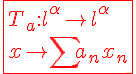 4$\displaystyle\red\fbox{ T_a:l^{\alpha}\to l^{\alpha}\\x\to \Bigsum a_n x_n}